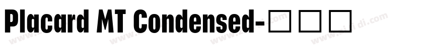 Placard MT Condensed字体转换 Placard MT Condensed字体转换